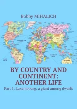 By country and continent: another life. Part 1. Luxembourg: a giant among dwarfs