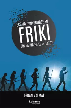 ?C?mo convertirse en friki y no morir en el intento?