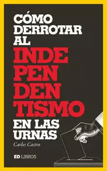 C?mo derrotar al independentismo en las urnas