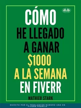 C?mo He Llegado A Ganar 1000 $ A La Semana En Fiverr
