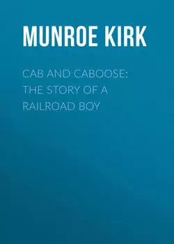 Cab and Caboose: The Story of a Railroad Boy