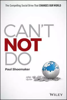 Can't Not Do. The Compelling Social Drive that Changes Our World