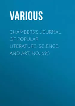 Chambers's Journal of Popular Literature, Science, and Art, No. 695