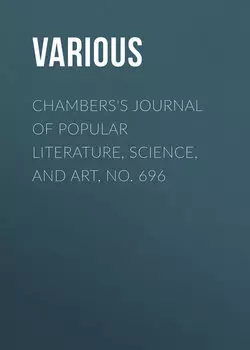 Chambers's Journal of Popular Literature, Science, and Art, No. 696