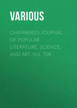 Chambers's Journal of Popular Literature, Science, and Art, No. 708