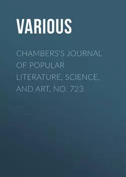 Chambers's Journal of Popular Literature, Science, and Art, No. 723
