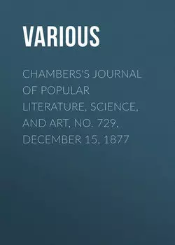 Chambers's Journal of Popular Literature, Science, and Art, No. 729, December 15, 1877