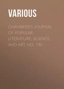 Chambers's Journal of Popular Literature, Science, and Art, No. 730