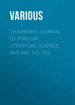 Chambers's Journal of Popular Literature, Science, and Art, No. 702