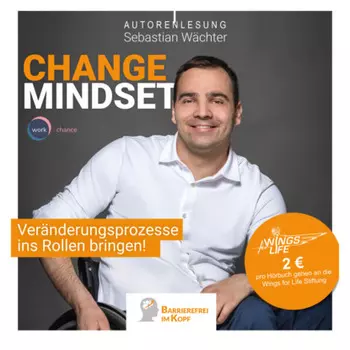 Change Mindset - Ver?nderungsprozesse ins Rollen bringen (ungek?rzt)