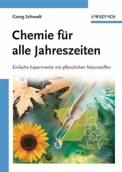 Chemie f?r alle Jahreszeiten. Einfache Experimente mit pflanzlichen Naturstoffen