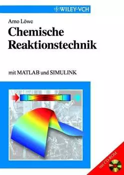 Chemische Reaktionstechnik. mit MATLAB und SIMULINK