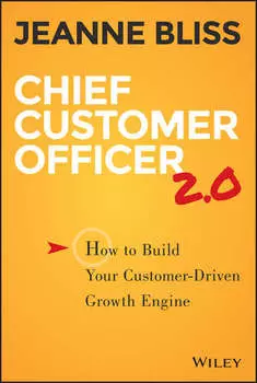 Chief Customer Officer 2.0. How to Build Your Customer-Driven Growth Engine