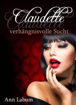 Claudette - verh?ngnisvolle Sucht