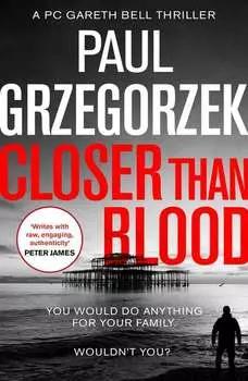 Closer Than Blood: An addictive and gripping crime thriller