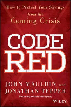 Code Red. How to Protect Your Savings From the Coming Crisis
