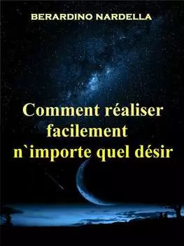 Comment R?aliser Facilement N'Importe Quel D?sir