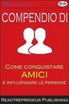 Compendio Di ”Come Conquistare Amici E Influenzare Le Persone”