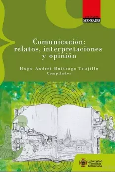 Comunicaci?n: relatos, interpretaciones y opini?n