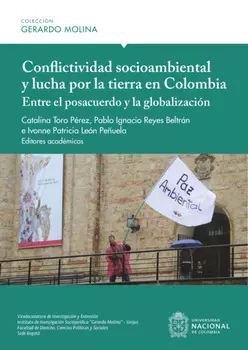 Conflictividad socioambiental y lucha por la tierra en Colombia: entre el posacuerdo y la globalizaci?n