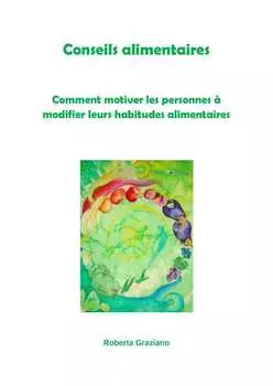 Conseils Alimentaires. Comment Motiver Les Personnes ? Modifier Leurs Habitudes Alimentaires