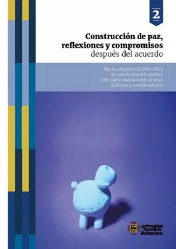 Construcci?n de paz, reflexiones y compromisos despu?s del acuerdo