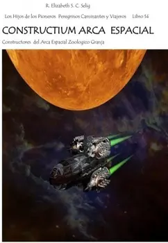 CONSTRUCTIUM ARCA ESPACIAL Constructores del Arca Espacial Zool?gico Granja