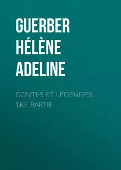 Contes et l?gendes. 1re Partie