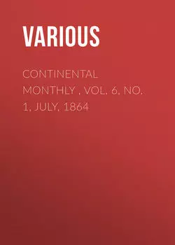 Continental Monthly , Vol. 6, No. 1, July, 1864