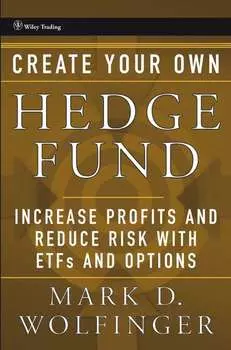 Create Your Own Hedge Fund. Increase Profits and Reduce Risks with ETFs and Options