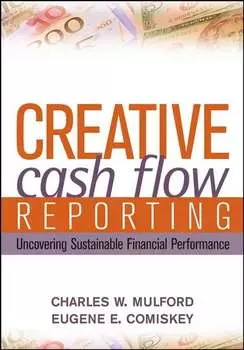 Creative Cash Flow Reporting. Uncovering Sustainable Financial Performance