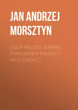 Cuda mioci (Karmi frasunkiem mio i myleniem...)