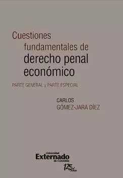 Cuestiones fundamentales de derecho penal econ?mico. Parte general y parte especial