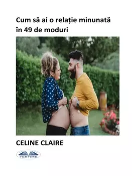 Cum S Ai O Relaie Minunat ?n 49 De Moduri