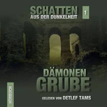D?monen-Grube - Schatten aus der Dunkelheit, Folge 1 (Ungek?rzt)
