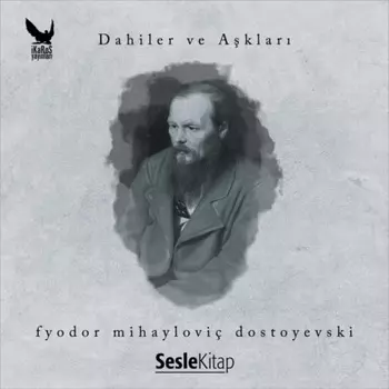 Dahiler ve Aklar Fyodor Mihailovi? Dostoyevski