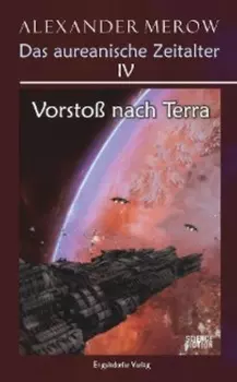 Das aureanische Zeitalter IV: Vorsto? nach Terra