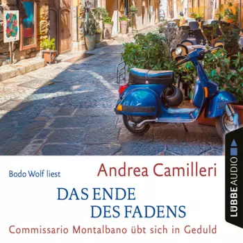 Das Ende des Fadens - Commissario Montalbano - Commissario Montalbano ?bt sich in Geduld, Band 24 (Gek?rzt)