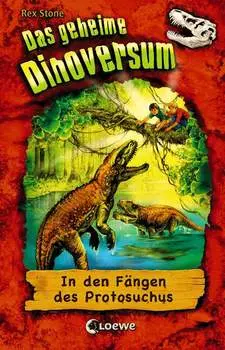 Das geheime Dinoversum (Band 14) - In den F?ngen des Protosuchus