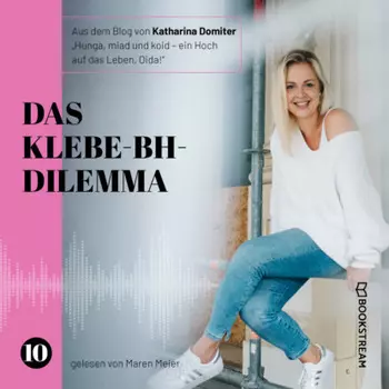 Das Klebe-BH-Dilemma - Hunga, miad & koid - Ein Hoch aufs Leben, Oida!, Folge 10 (Ungek?rzt)