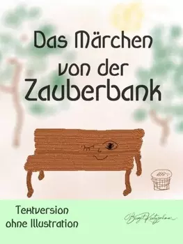 Das M?rchen von der Zauberbank (Textversion - ohne Illustrationen)