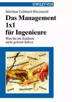 Das Management 1x1 f?r Ingenieure. Was Sie im Studium nicht gelernt haben