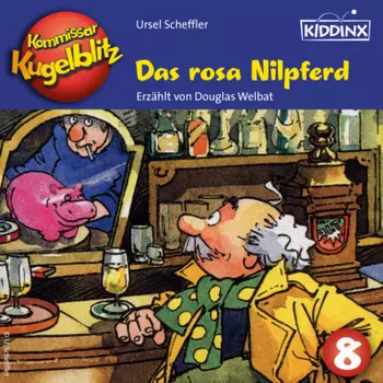 Das rosa Nilpferd - Kommissar Kugelblitz, Folge 8 (Ungek?rzt)