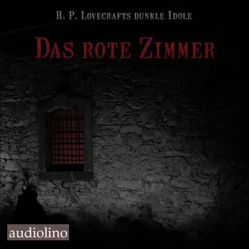 Das rote Zimmer - H. P. Lovecrafts dunkle Idole, Band 1 (Ungek?rzt)