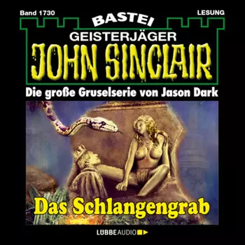 Das Schlangengrab - John Sinclair, Band 1730 (Ungek?rzt)