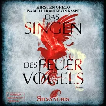 Das Singen des Feuervogels - Silvanubis, Band 1 (ungek?rzt)
