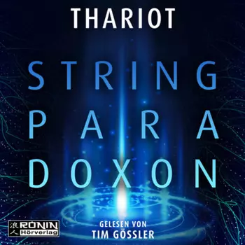 Das String-Paradoxon - Zwischen den Dimensionen 1 (ungek?rzt)