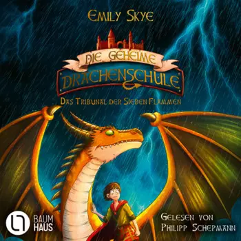 Das Tribunal der Sieben Flammen - Die geheime Drachenschule, Teil 5 (Ungek?rzt)