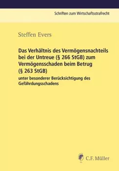 Das Verh?ltnis des Verm?gensnachteils bei der Untreue (§ 266 StGB) zum Verm?gensschaden beim Betrug (§ 263 StGB) unter besonderer Ber?cksichtigung des Gef?hrdungsschadens