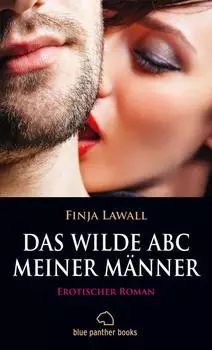 Das wilde ABC meiner M?nner | Erotischer Roman